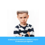 IS BEHAVIORAL PROBLEMS IN CHILDRENA MYTH ?